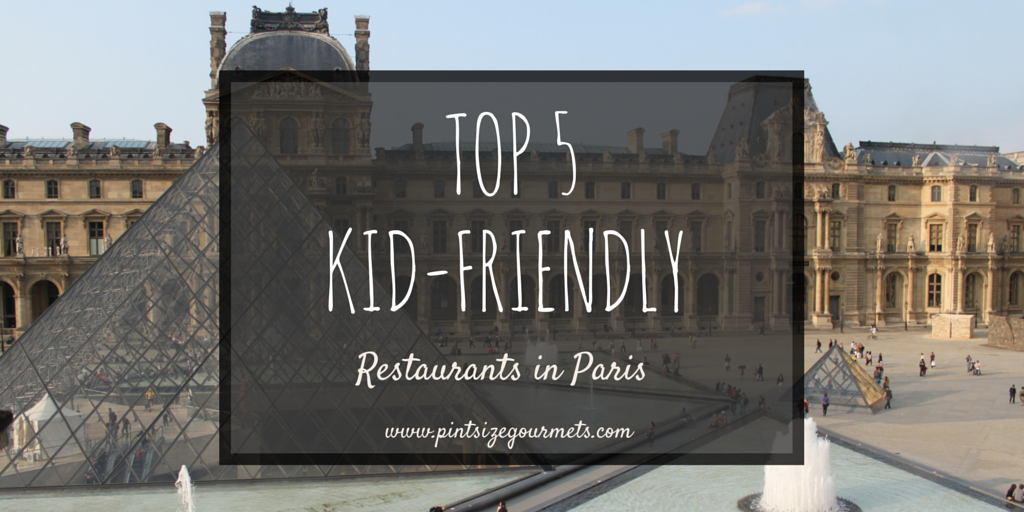 Top 5 Kid-Friendly Restaurants in Paris