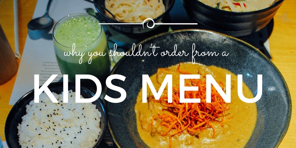 Why You Shouldn’t Order From a Kids Menu