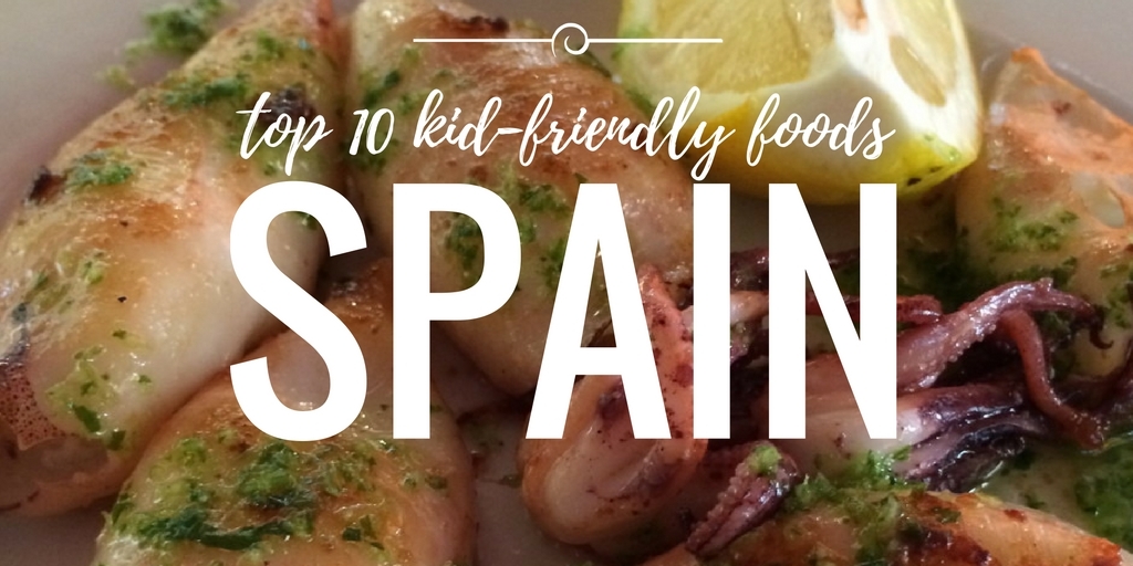 Top 10 Kid-Friendly Foods to Order in Spain