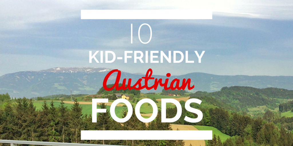 10 Kid-Friendly Austrian Foods to Try