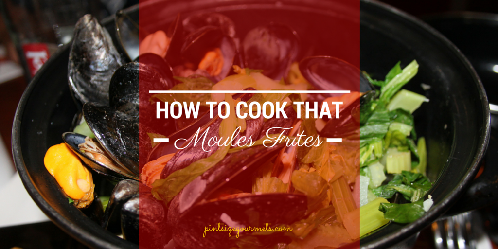 How To Cook That: Moules Frites