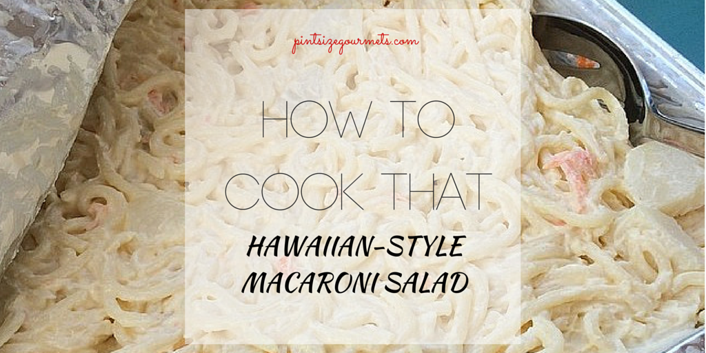 How To Cook That: Hawaiian-Style Macaroni Salad