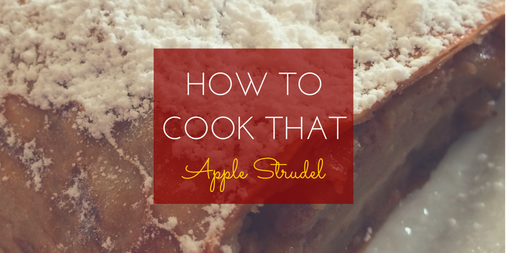 How To Cook That: Apple Strudel