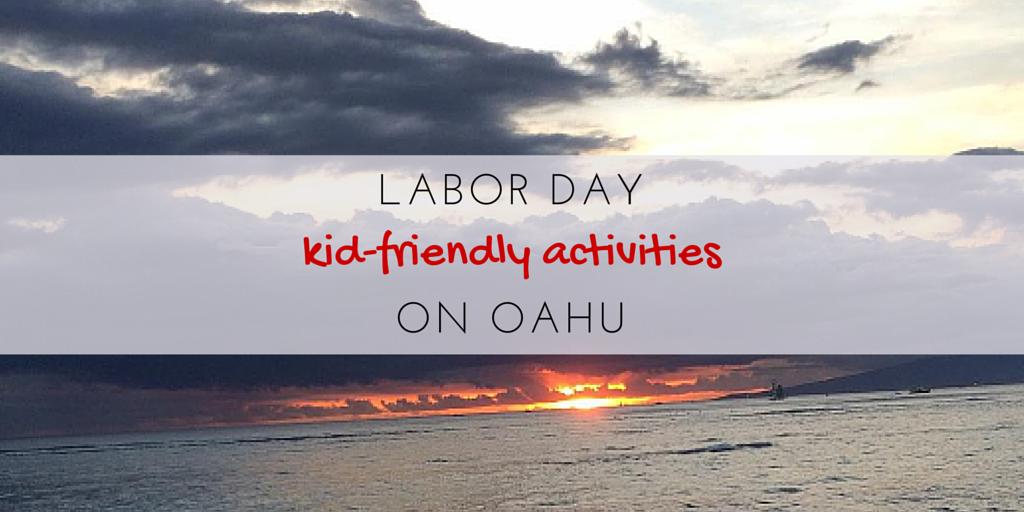 A Guide to Kid-Friendly Activities on Oahu this Labor Day