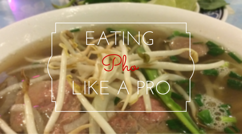 How To Eat PHO Like a PRO
