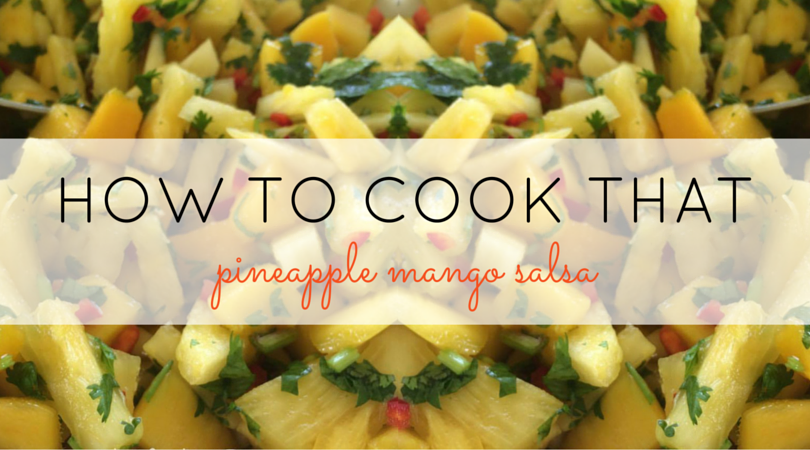 How To Cook That: Pineapple Mango Salsa