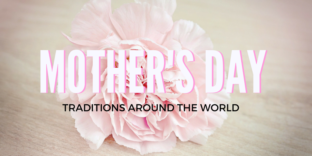 Mother’s Day traditions around the world