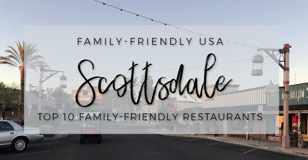 Top 10 Family-Friendly Restaurants in Scottsdale